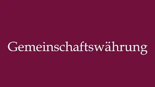 How to Pronounce ''Gemeinschaftsw&auml;hrung'' (Community currency) Correctly in German