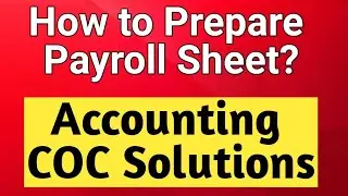 How to prepare payroll sheet?/Accounting level lll/Accounts and budget support /COC exam solutions