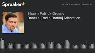 Dracula [Radio Drama] Adaptation (made with Spreaker)