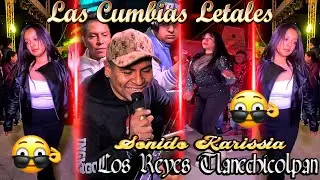 ESTAS SON LAS CUMBIAS LETALES // SONIDO KARISSIA // LOS REYES TLANECHICOLPAN 2026