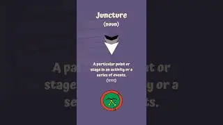 Juncture | Meaning | Synonyms | Antonyms | Example |