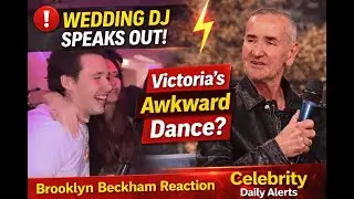 Brooklyn Beckham Wedding DJ Breaks Down Victoria Beckham&rsquo;s Awkward Dance | Celebrity Daily Alerts