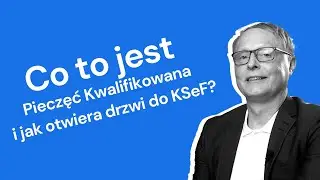 Co to jest Pieczęć Kwalifikowana i jak otwiera drzwi do KSeF?