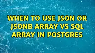 When to use JSON or JSONB array vs SQL array in postgres (3 Solutions!!)