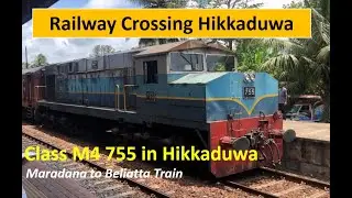 Railway Crossing Hikkaduwa ||  Sri Lanka Railway M4 755 Mahawali at Hikkaduwa || Class M4 755