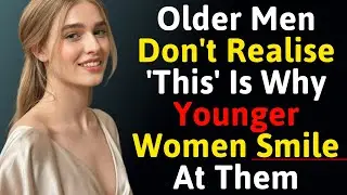 Older Men Don&rsquo;t Realize THIS Is Why Younger Women Smile at Them | Dark Psychology of Attraction