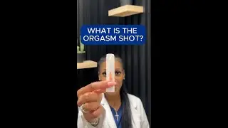 What is the Orgasm Shot?