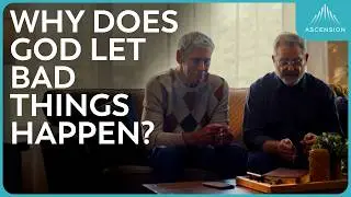 Why Does God Let Bad Things Happen? | Official Ascension App Commercial