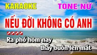 Nếu Đời Kh&ocirc;ng C&oacute; Anh Karaoke Tone Nữ Nhạc Sống | Nguyễn Linh