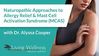 Naturopathic Approaches to Allergy Relief & Mast Cell Activation Syndrome (MCAS)