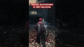Playing Bloodborne Is Very Relaxing #gaming #youtube #shorts #trending #bloodborne #funny #darksouls