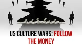 America's Culture Wars The Money Behind the Chaos