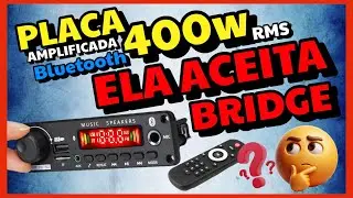 Placa Amplificada 400w Aceita Bridge?!