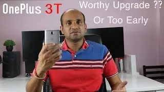 OnePlus 3T compared to OnePlus 3 -- My Views and Opinion