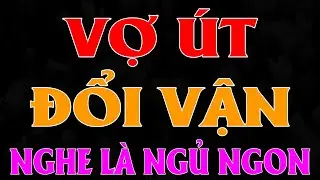 Tiểu Thuyết Xưa Việt Nam: Vợ &Uacute;t Đổi Vận - Đọc Chuyện L&agrave;ng Qu&ecirc; Đ&ecirc;m Khuya