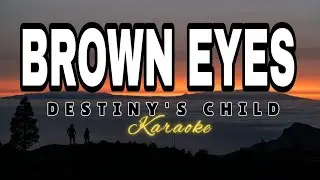 BROWN EYES - DESTINY'S CHILD (KARAOKE VERSION)