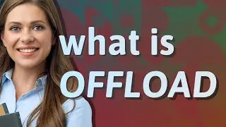 Offload | meaning of Offload