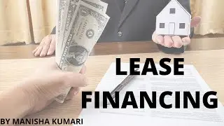 LEASE FINANCING AND TYPES OF LEASE