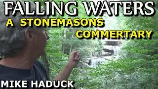 FALLING WATERS, A stonemasons commentary (Mike Haduck)