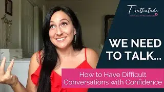 WE NEED TO TALK: How to Have Difficult Conversations with Confidence
