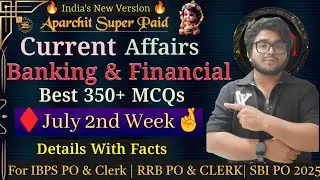 July 2nd Week Current Affairs & Banking Financial Best 350+ MCQs With Facts For IBPS PO&Clerk 2025