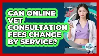 Can Online Vet Consultation Fees Change By Service?