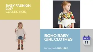 Boho Baby Girl Clothes Baby Fashion, 2017 Collection