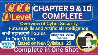 CCC/O Level Chapter 9 & 10 Complete | CCC/O Level Class Online | Cyber Security | Future Skills & AI