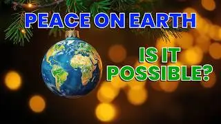Is There REALLY Peace on Earth?