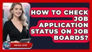 How To Check Job Application Status On Job Boards? - Media Jobs
