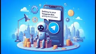 Setting Up Your Telegram Bot: Getting the Bot Token 