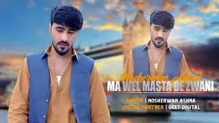 Ma Wel Masta De Zwani  | Pashto New Song 2025 | Nosherwan Ashna | Official Music