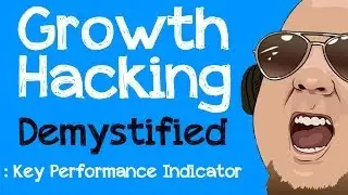 Growth Hacking Demystified:  Key Performance Indicator