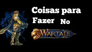 Coisas para se fazer no Wartale priston tale