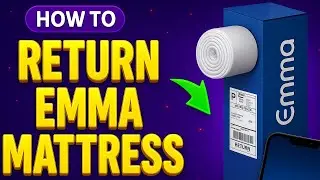 How To Return Emma Mattress