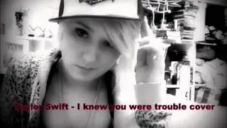 Taylor swift - I knew you were trouble COVER