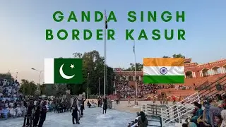 Ganda Singh Boarder Pakistan - India Border Parade Vlog The Historical City Of Kasur Lahore To Kasur