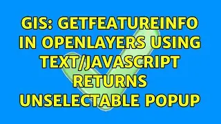 GIS: getFeatureInfo in OpenLayers using text/javascript returns unselectable popup