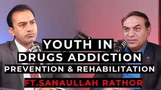 How to treat Drug Addictions | Drug Addictions Treatment in Pakistan | Podcast EPI #18