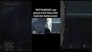 [INFO] 240414 &mdash; '#NOTYOURGIRL' was played at the Tokyo Girls Collection fashion event.#IVE #아이브
