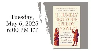 I Humbly Beg Your Speedy  Answer with Mary Beth Norton