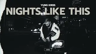 Yung Kriss - Nights Like This (Official Audio)