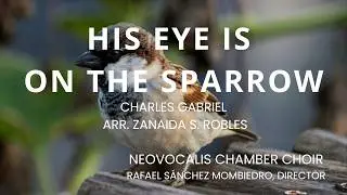 💠 His Eye Is on the Sparrow | Charles Gabriel | Arr. Zanaida S. Robles | NEOVOCALIS