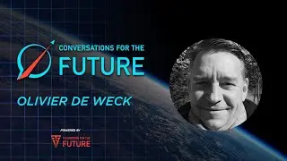 Olivier De Weck - Conversations For The Future | Space Logistics, June 2021