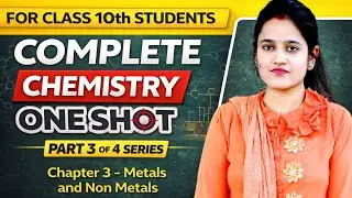 Class 10 Chemistry Chapter 3 | Metals and Non-Metals | Part 3 of 4 | One Shot | NCERT