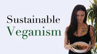 How To Make Veganism Sustainable | The 5 Main Mistakes Vegans Make
