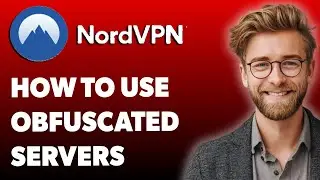 How To Use Obfuscated Servers With Nordvpn [2025 Guide]