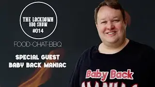 The Lockdown BBQ Show Episode 14 | Special Guest Baby Back Maniac