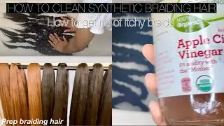How to clean synthetic braiding hair | ACV, Shampoo & Conditioner