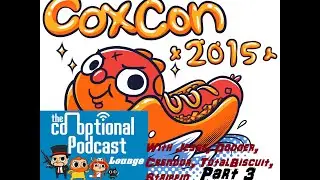 CoxCon - Co-Optional Lounge Part 3